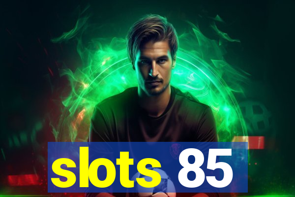 slots 85